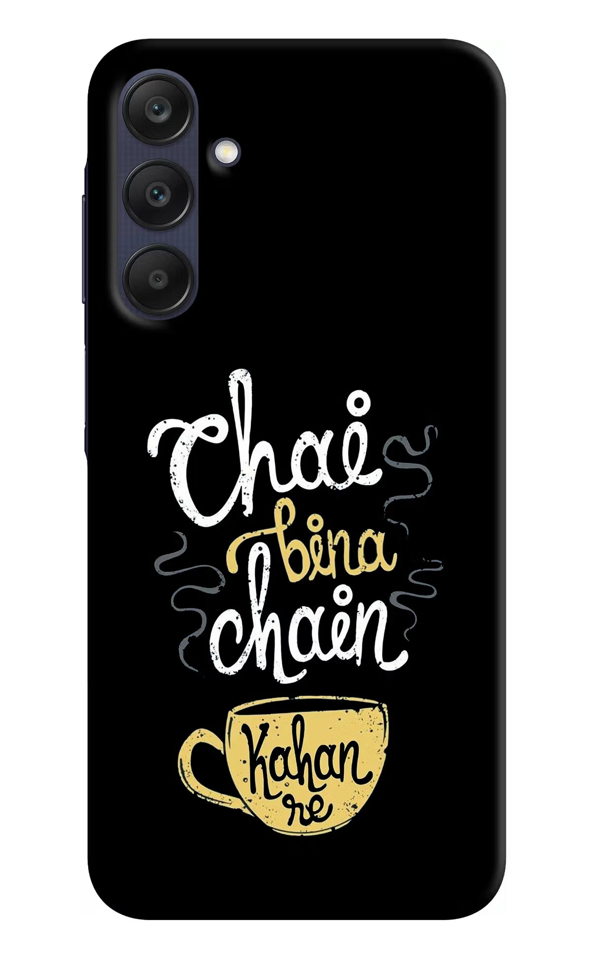 Chai Bina Chain Kaha Re Samsung A25 5G Hard Case Back Cover by Casekaro