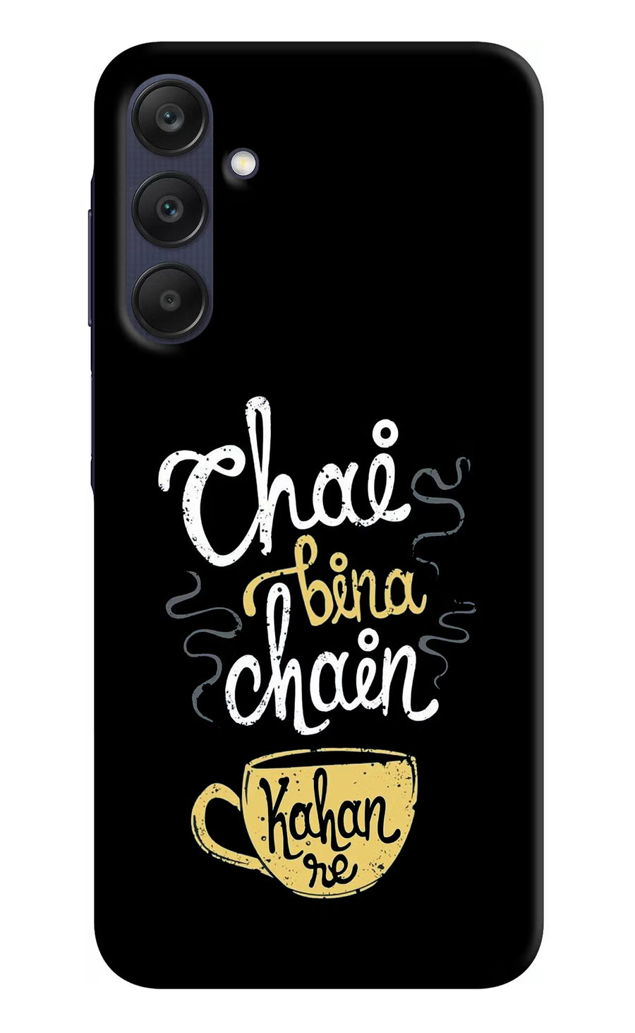 Chai Bina Chain Kaha Re Samsung A25 5G Back Cover, Hard case