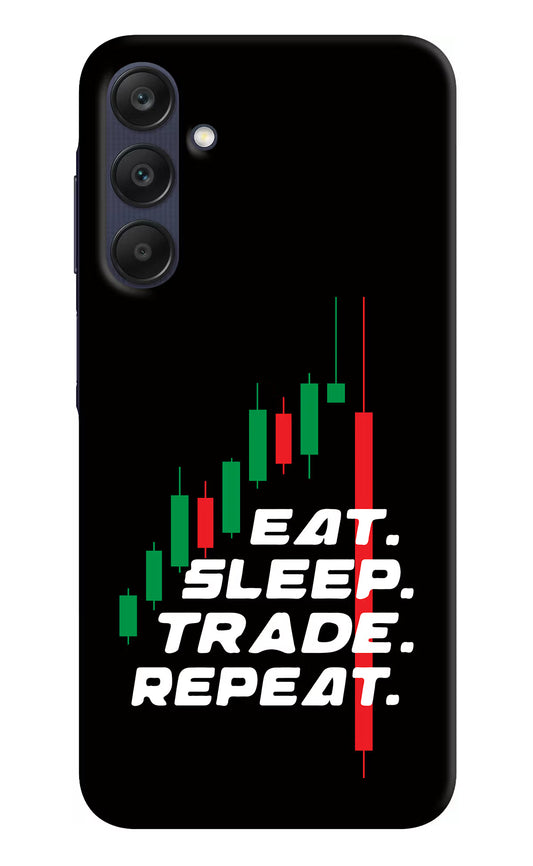 Eat Sleep Trade Repeat Samsung A25 5G Hard Case Back Cover by Casekaro