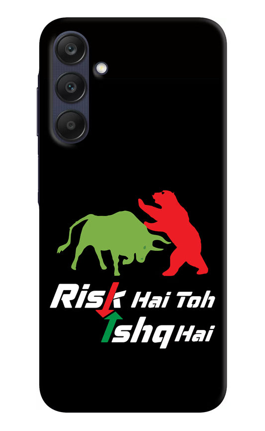 Risk Hai Toh Ishq Hai Samsung A25 5G Hard Case Back Cover by Casekaro