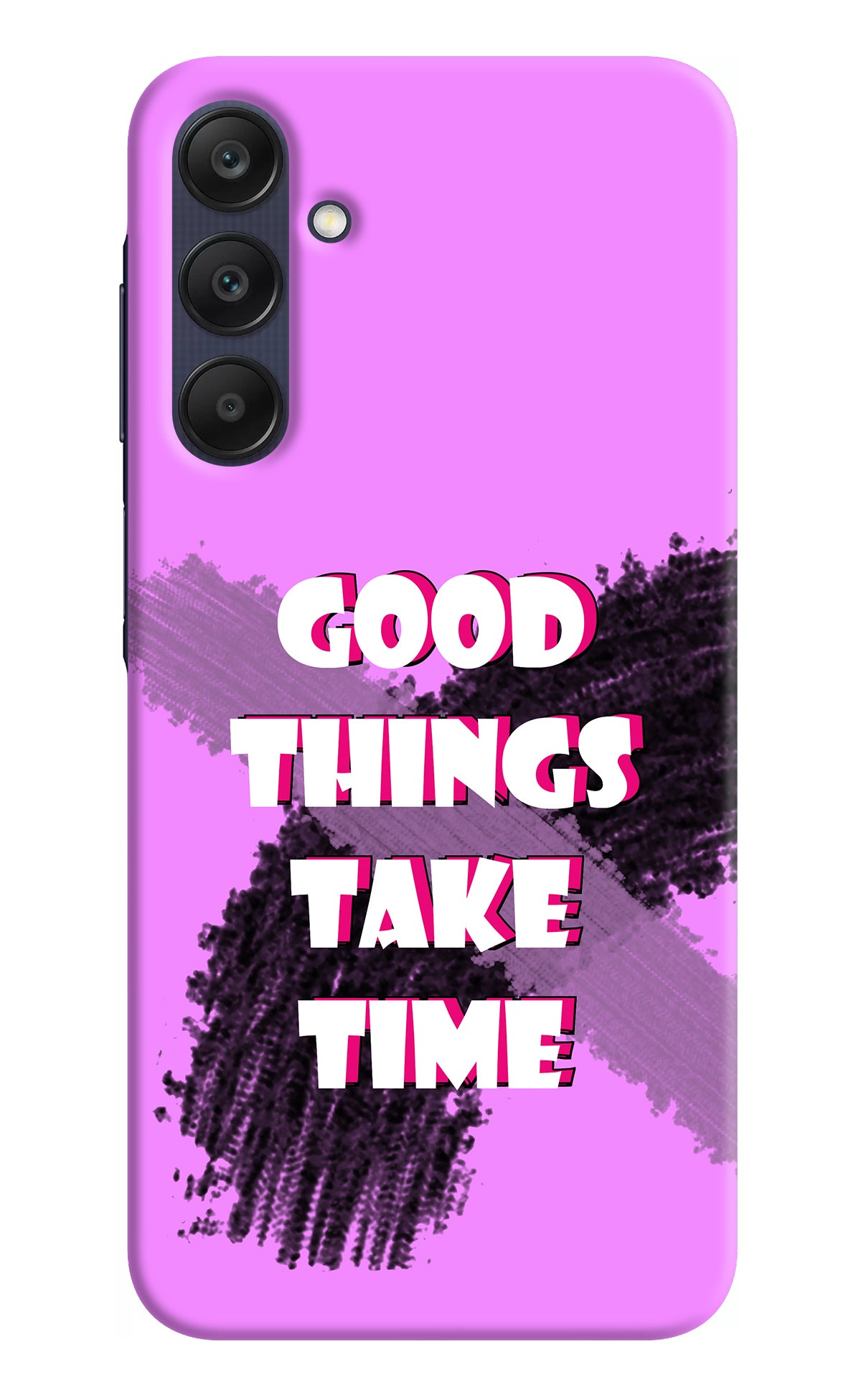Good Things Take Time Samsung A25 5G Back Cover