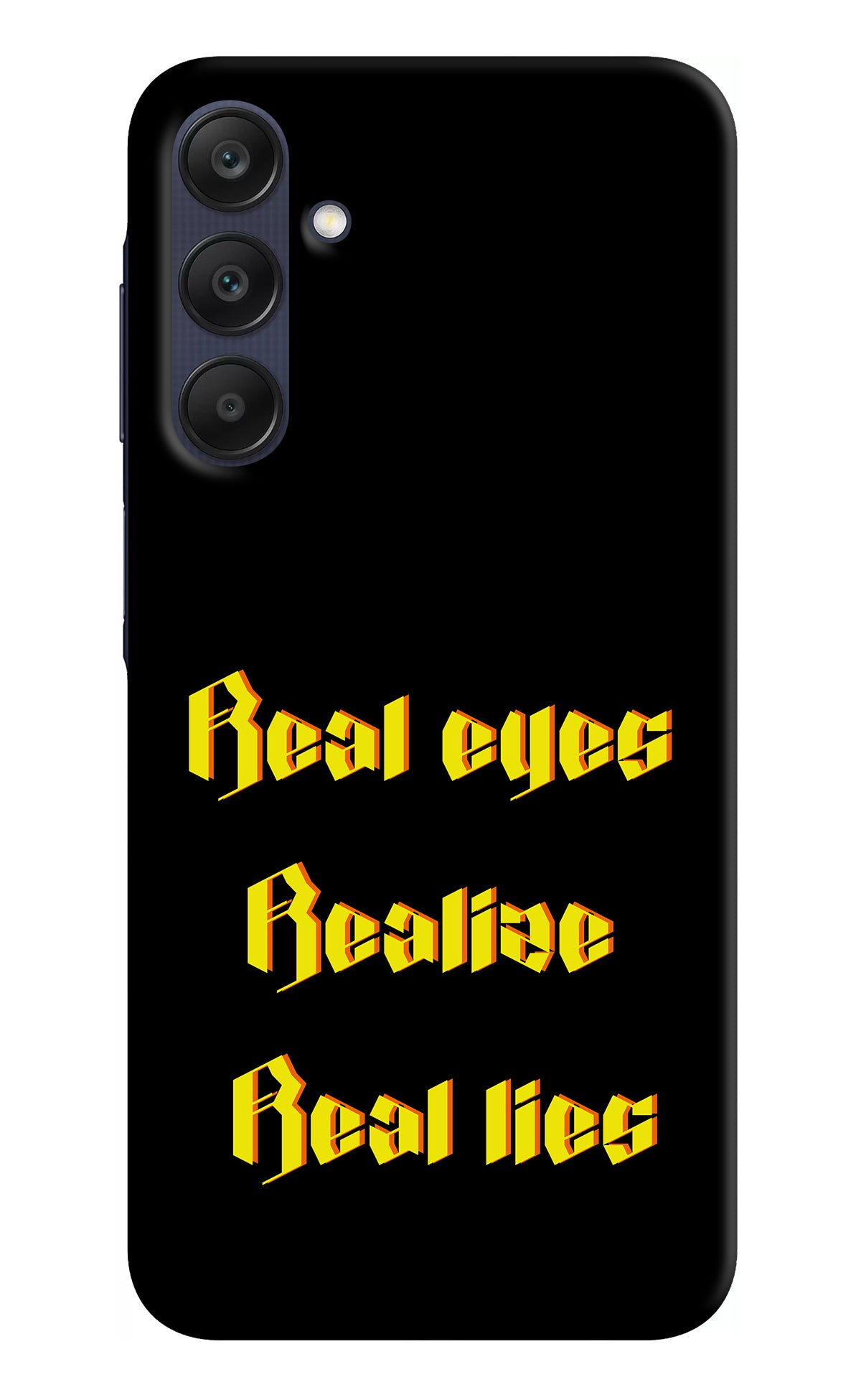 Real Eyes Realize Real Lies Samsung A25 5G Back Cover