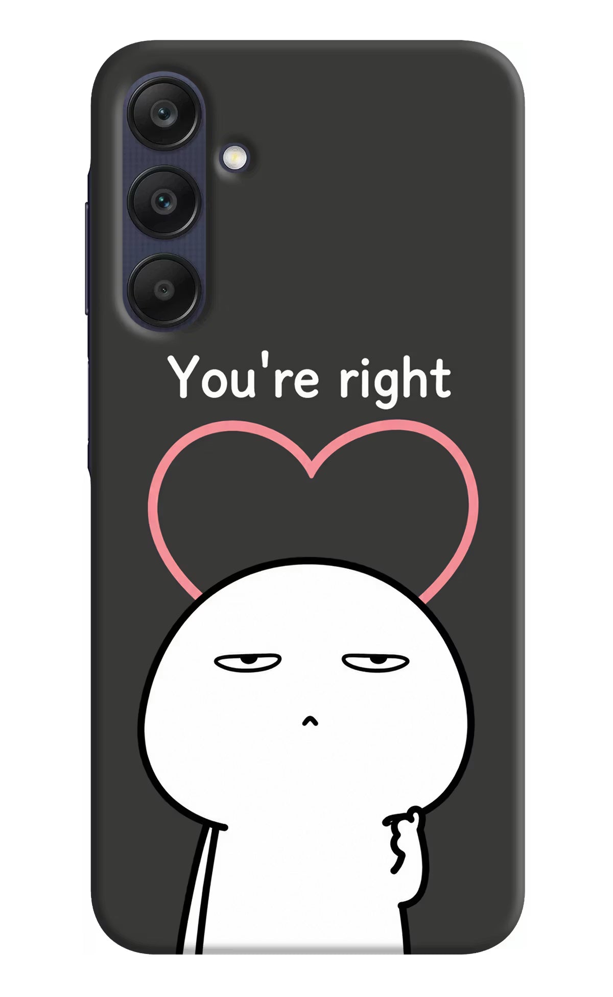 You're Right Samsung A25 5G Back Cover