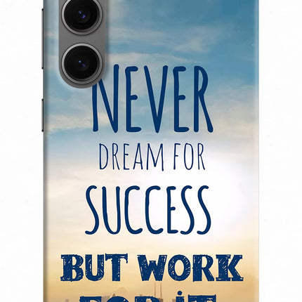 Never Dream For Success But Work For It Samsung S24 Hard Case Back Cover by Casekaro