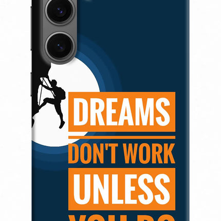 Dreams Don’T Work Unless You Do Samsung S24 Hard Case Back Cover by Casekaro