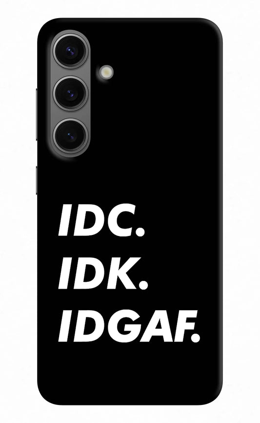 Idc Idk Idgaf Samsung S24 Hard Case Back Cover by Casekaro