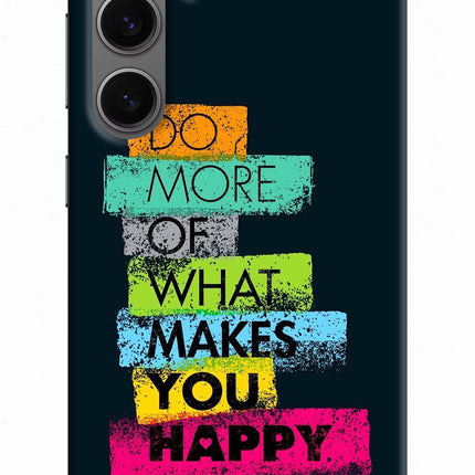 Do More Of What Makes You Happy Samsung S24 Hard Case Back Cover by Casekaro