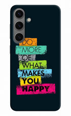 Do More Of What Makes You Happy Samsung S24 Hard Case Back Cover by Casekaro