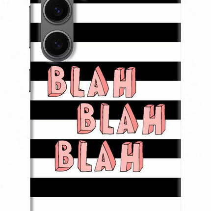 Blah Blah Blah Samsung S24 Hard Case Back Cover by Casekaro