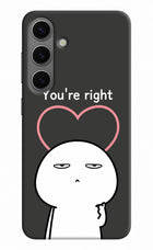 You're Right Samsung S24 Hard Case Back Cover by Casekaro