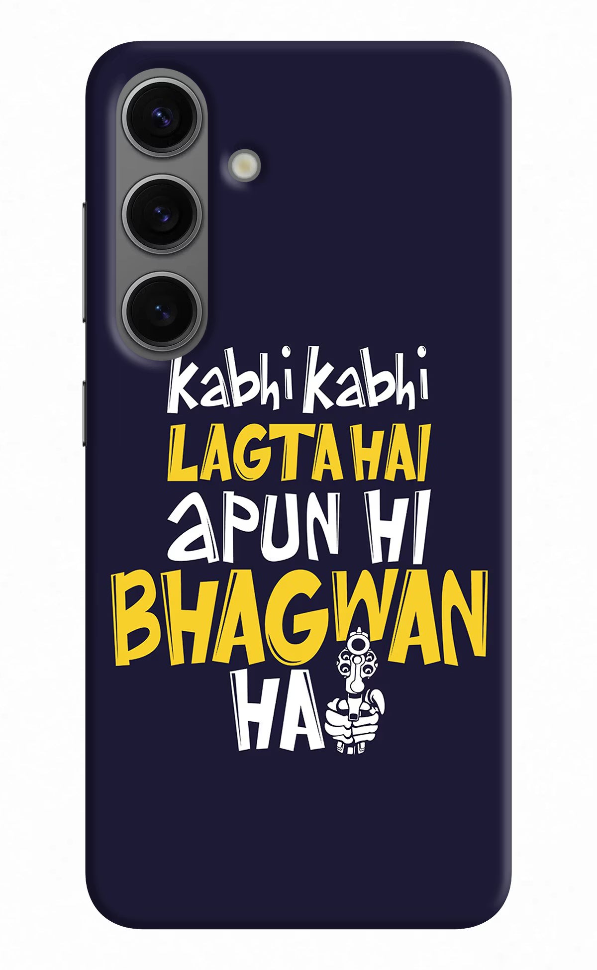 Kabhi Kabhi Lagta Hai Apun Hi Bhagwan Hai Samsung S24 Plus Hard Case Back Cover by Casekaro