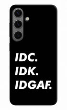 Idc Idk Idgaf Samsung S24 Plus Hard Case Back Cover by Casekaro