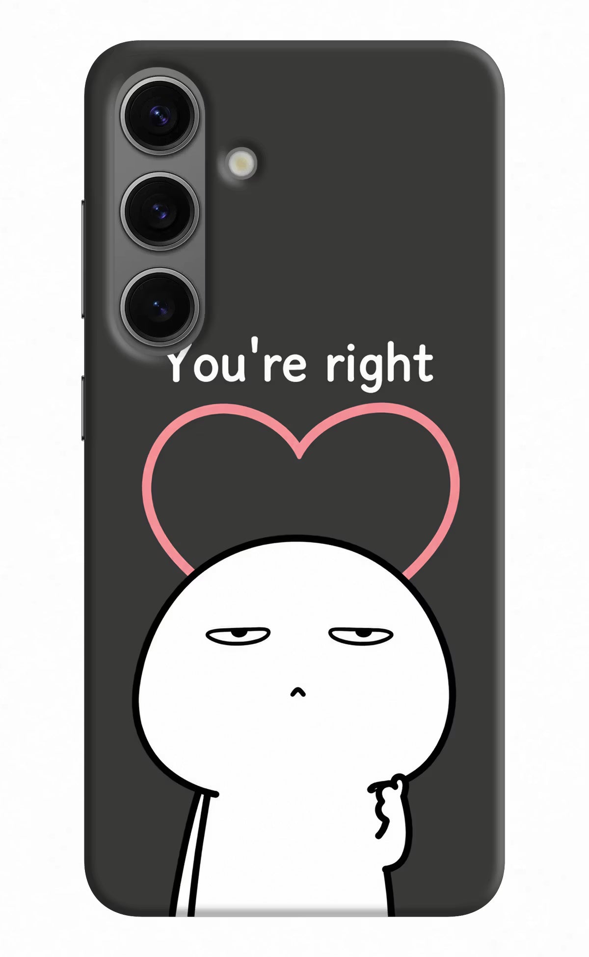 You're Right Samsung S24 Plus Back Cover