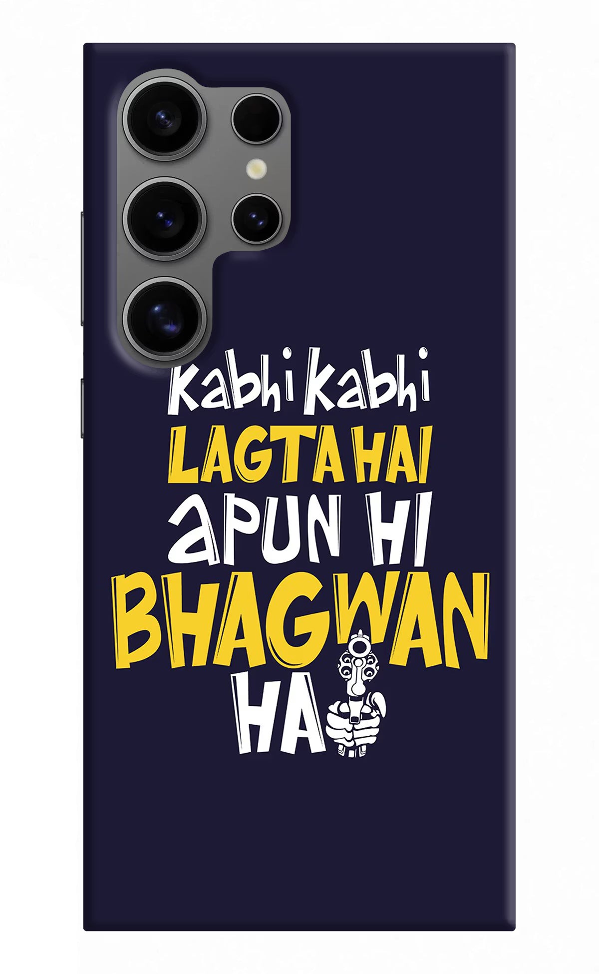 Kabhi Kabhi Lagta Hai Apun Hi Bhagwan Hai Samsung S24 Ultra Hard Case Back Cover by Casekaro