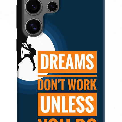 Dreams Don’T Work Unless You Do Samsung S24 Ultra Hard Case Back Cover by Casekaro