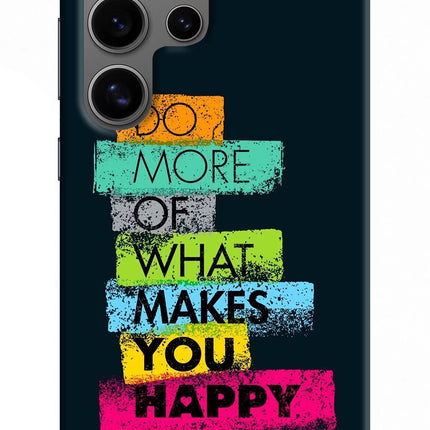 Do More Of What Makes You Happy Samsung S24 Ultra Hard Case Back Cover by Casekaro