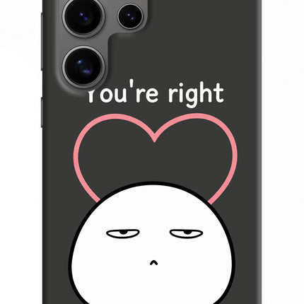You're Right Samsung S24 Ultra Hard Case Back Cover by Casekaro
