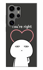 You're Right Samsung S24 Ultra Hard Case Back Cover by Casekaro