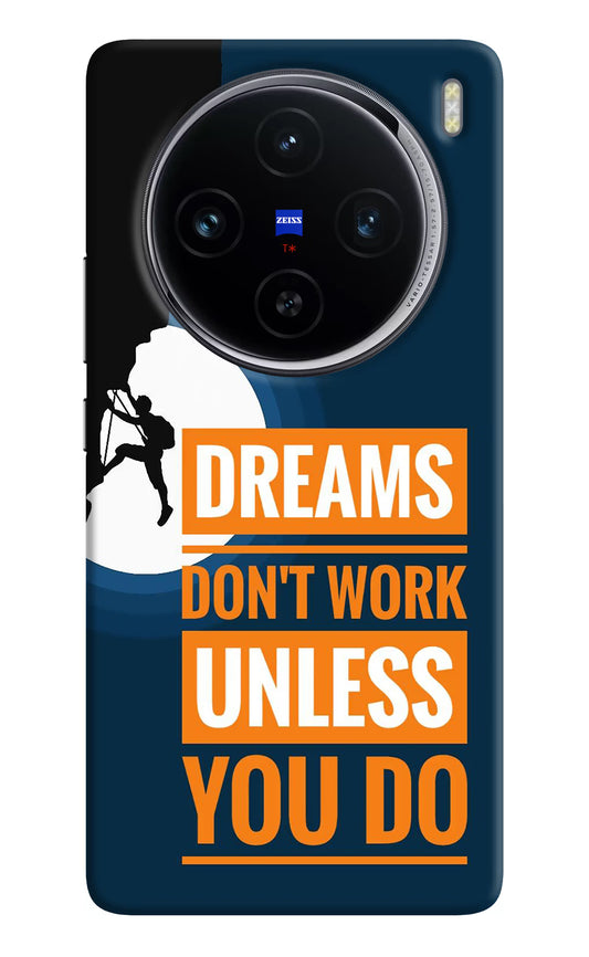 Dreams Don’T Work Unless You Do Vivo X100 Hard Case Back Cover by Casekaro