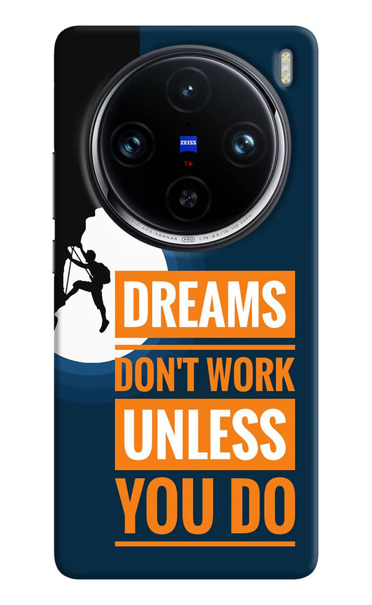 Dreams Don’T Work Unless You Do Vivo X100 Pro Hard Case Back Cover by Casekaro