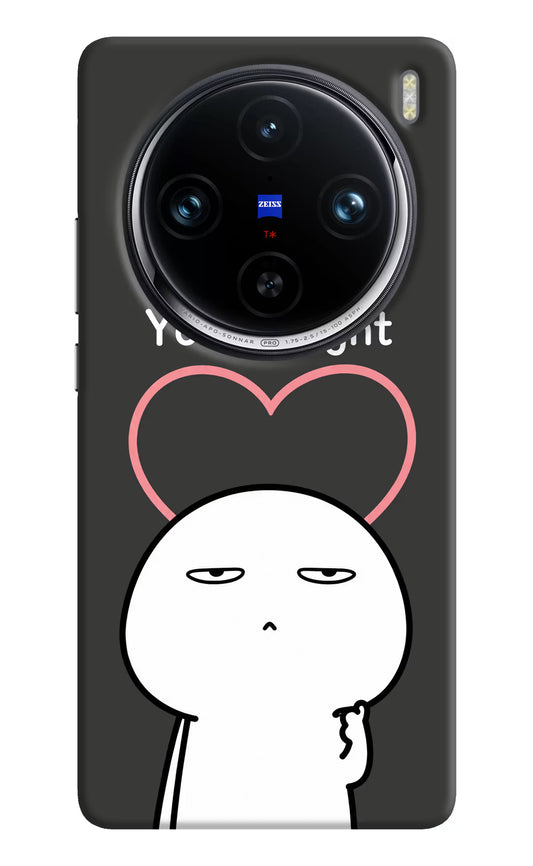 You're Right Vivo X100 Pro Hard Case Back Cover by Casekaro