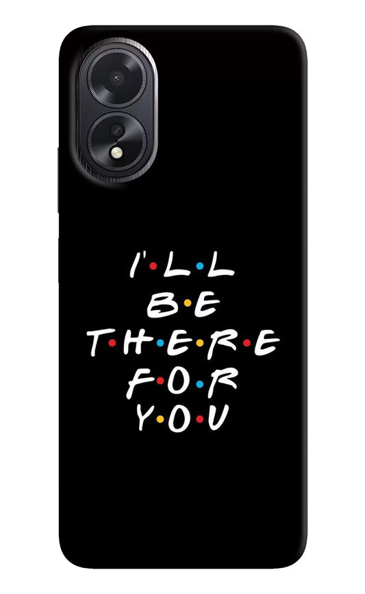 I'll Be There For You Oppo A18/Oppo A38 Hard Case Back Cover by Casekaro