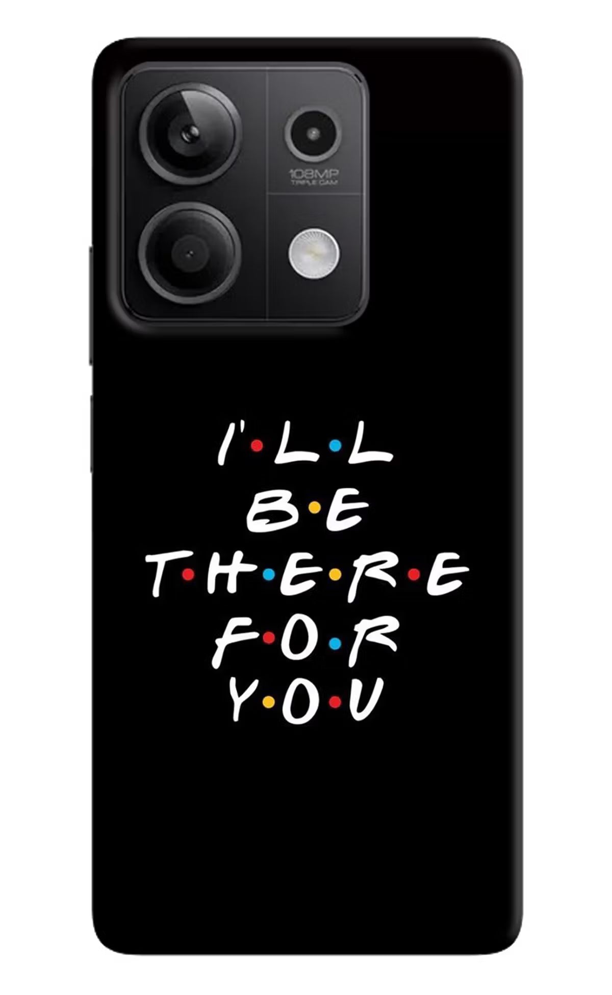 I'll Be There For You Redmi Note 13 5G Hard Case Back Cover by Casekaro