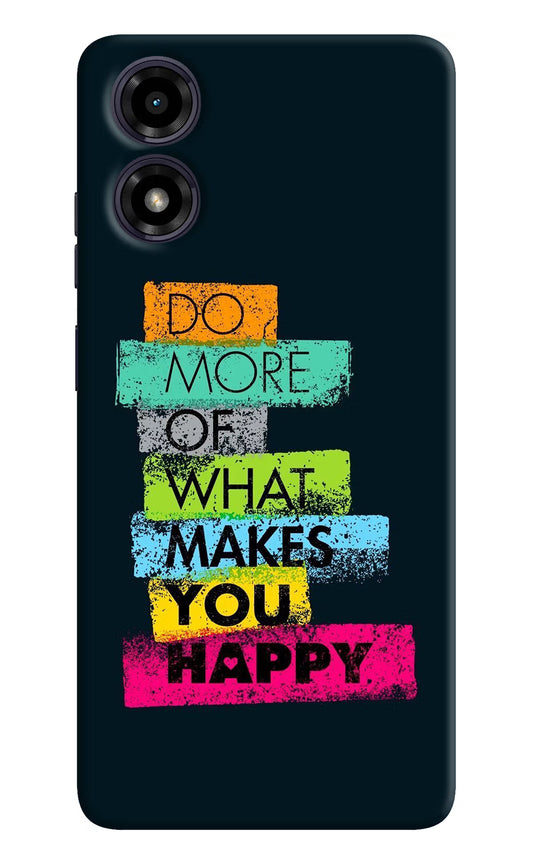 Do More Of What Makes You Happy Moto G04 Hard Case Back Cover by Casekaro