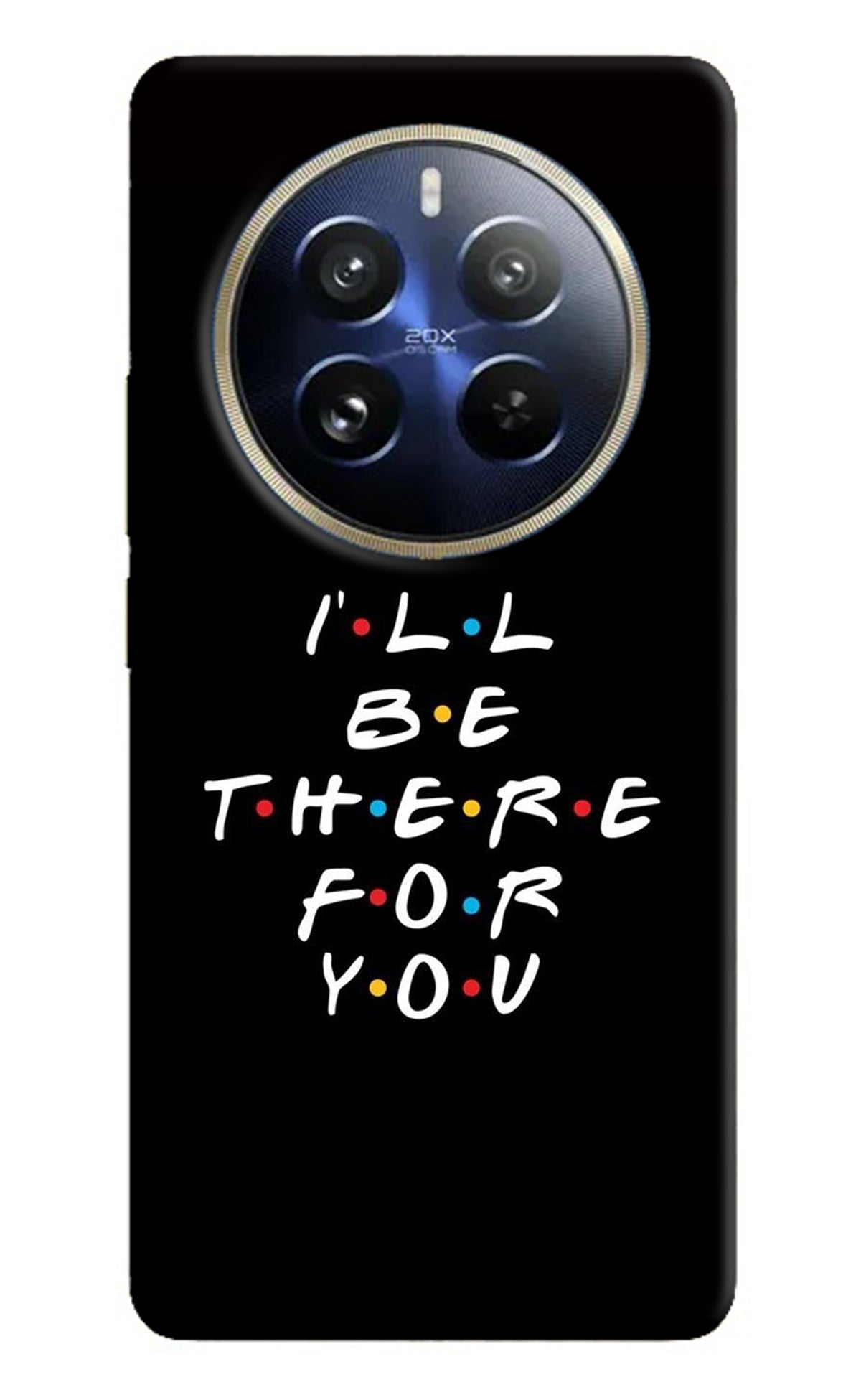 I'll Be There For You Realme 12 Pro 5G/12 Pro+ 5G Back Cover