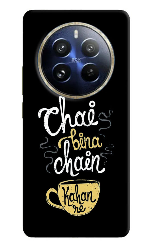 Chai Bina Chain Kaha Re Realme 12 Pro 5G/12 Pro+ 5G Hard Case Back Cover by Casekaro