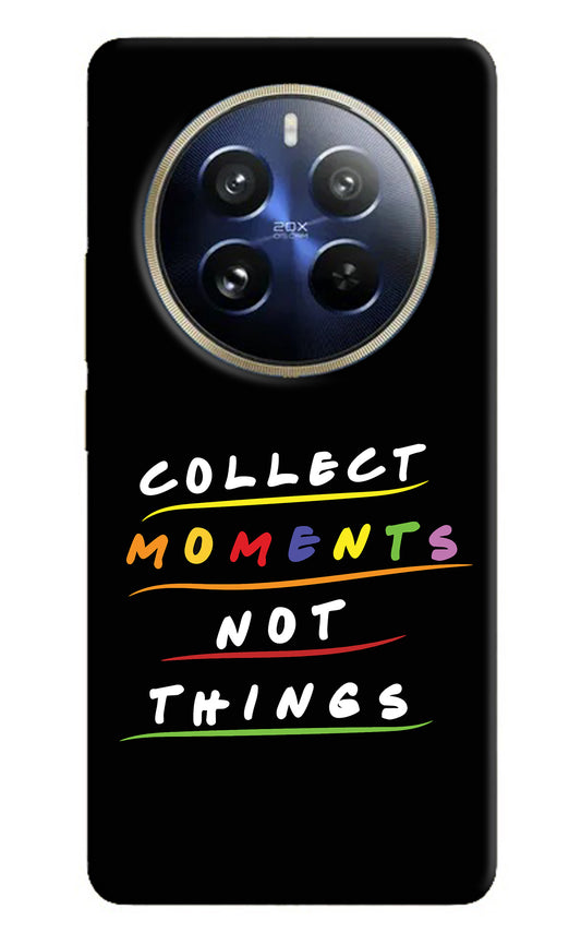 Collect Moments Not Things Realme 12 Pro 5G/12 Pro+ 5G Back Cover