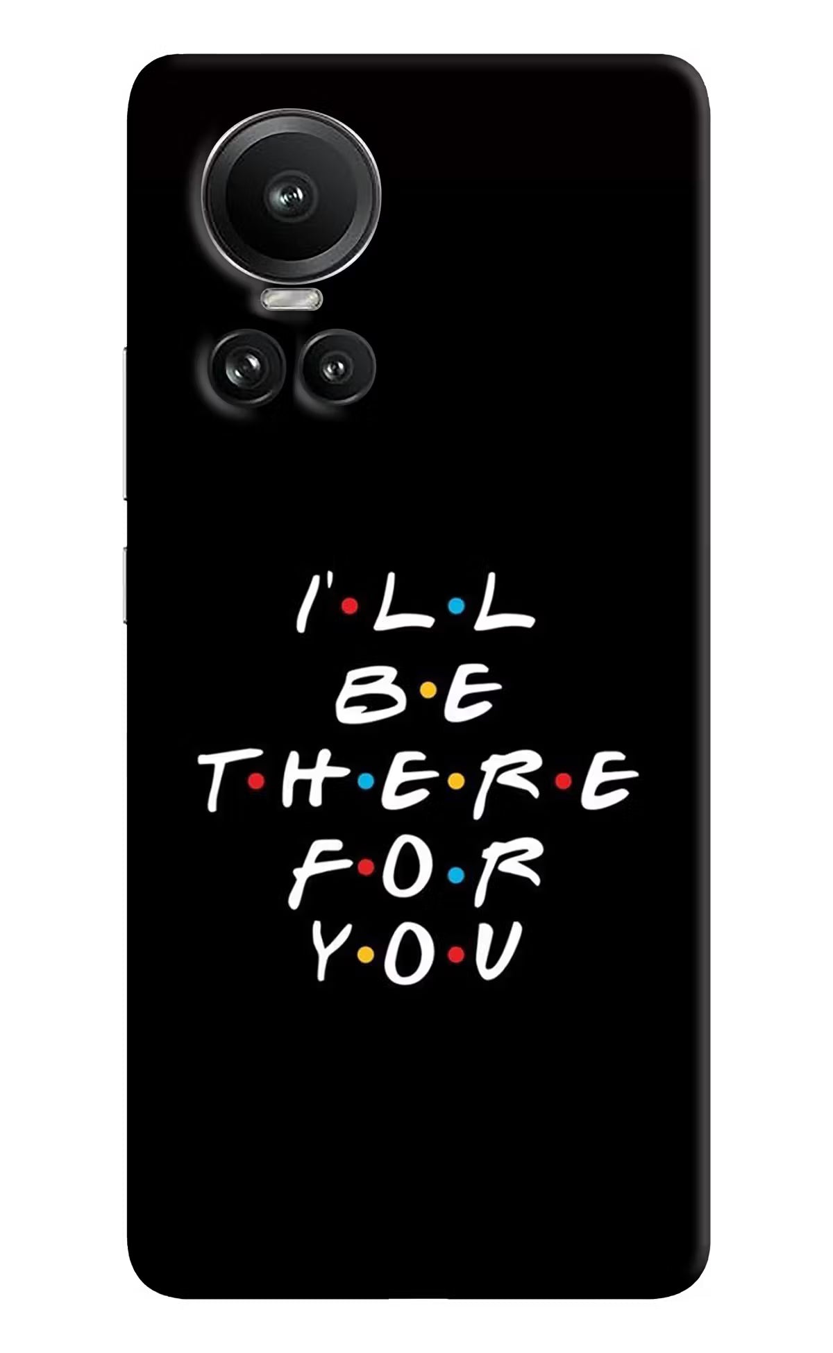 I'll Be There For You Oppo Reno10 5G/10 Pro 5G Hard Case Back Cover by Casekaro