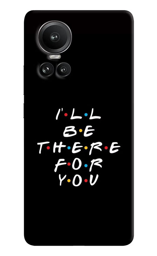 I'll Be There For You Oppo Reno10 5G/10 Pro 5G Hard Case Back Cover by Casekaro