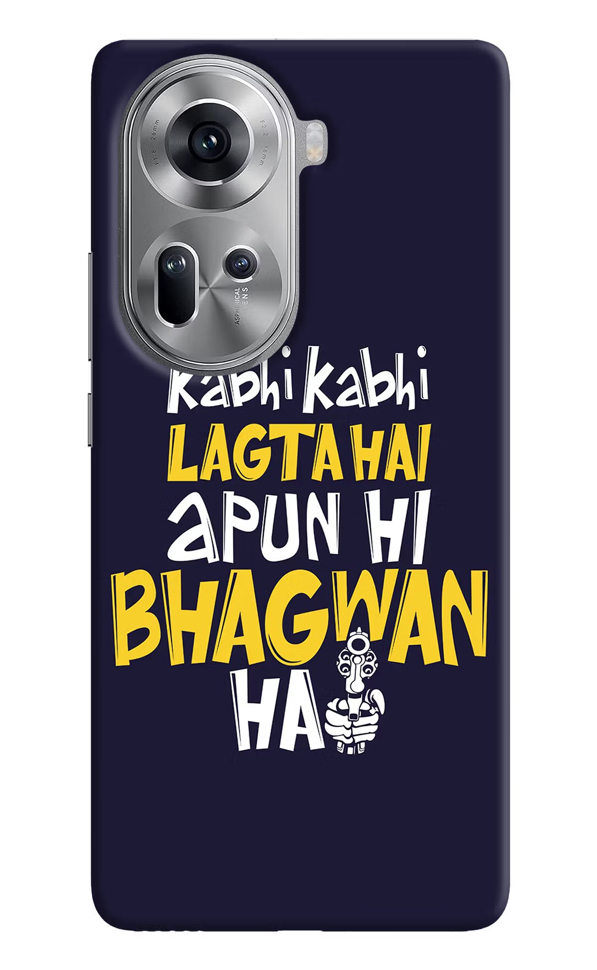 Kabhi Kabhi Lagta Hai Apun Hi Bhagwan Hai Oppo Reno11 Hard Case Back Cover by Casekaro
