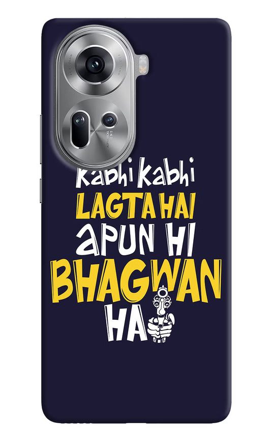 Kabhi Kabhi Lagta Hai Apun Hi Bhagwan Hai Oppo Reno11 Hard Case Back Cover by Casekaro