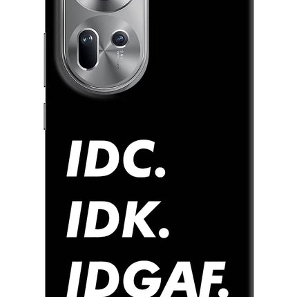 Idc Idk Idgaf Oppo Reno11 Hard Case Back Cover by Casekaro