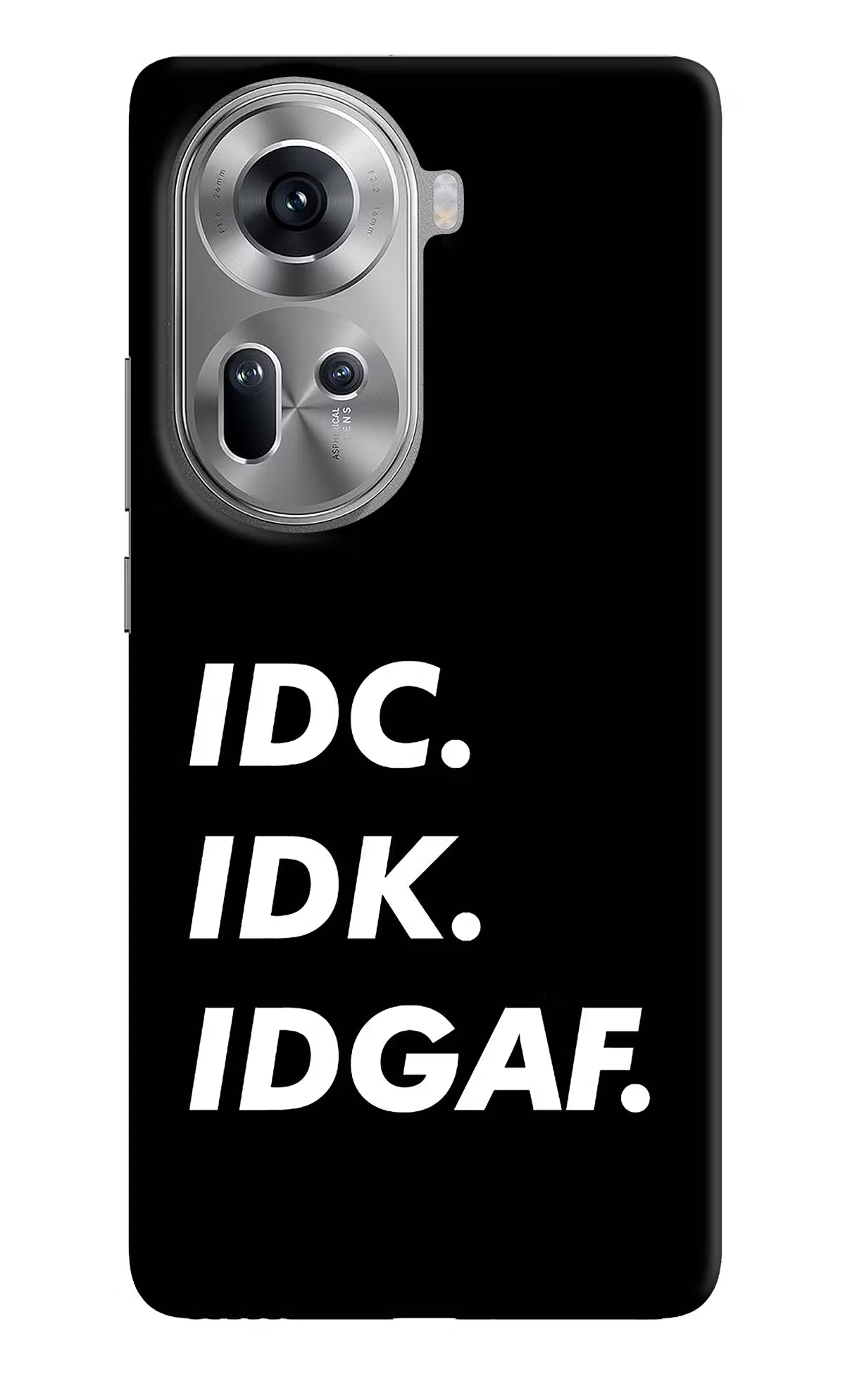 Idc Idk Idgaf Oppo Reno11 Hard Case Back Cover by Casekaro