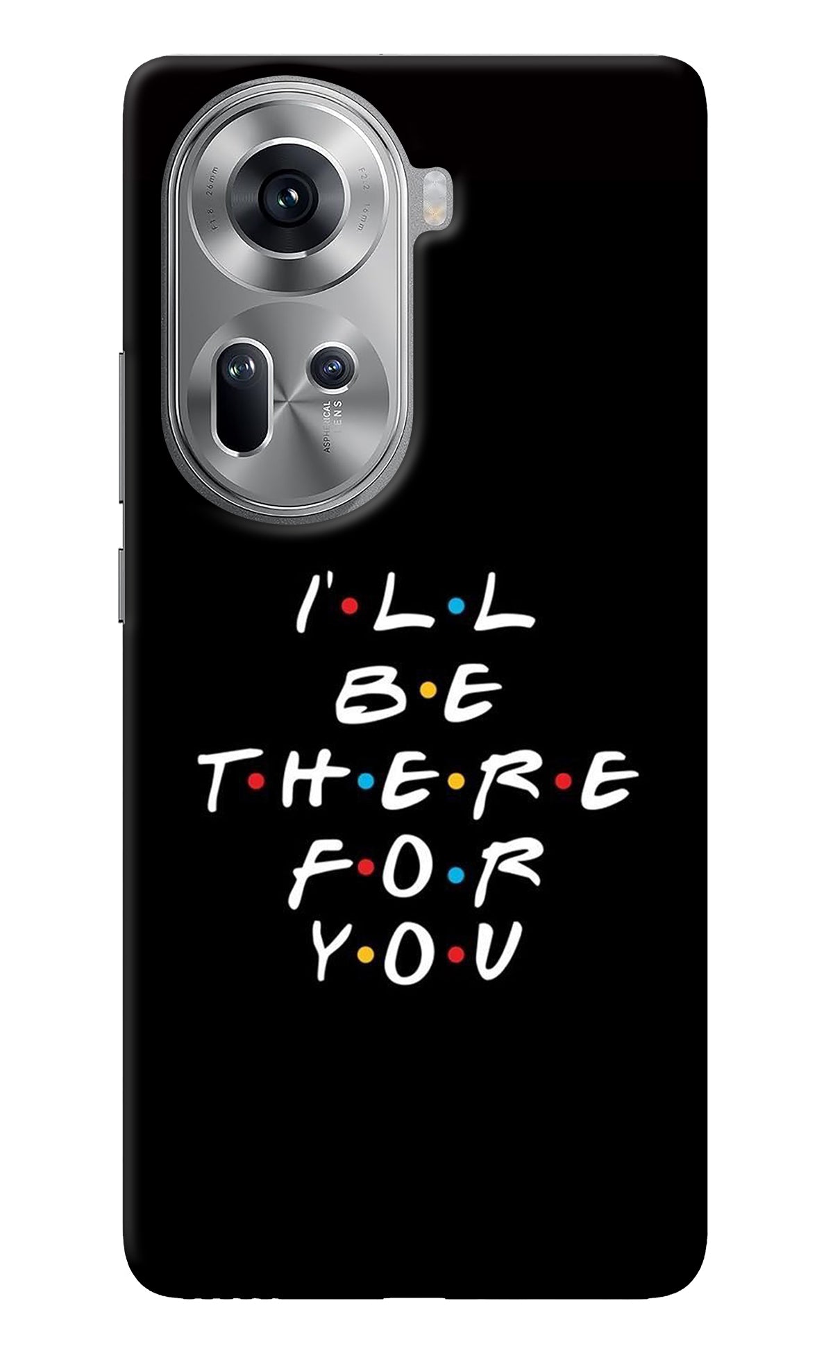 I'll Be There For You Oppo Reno11 Back Cover