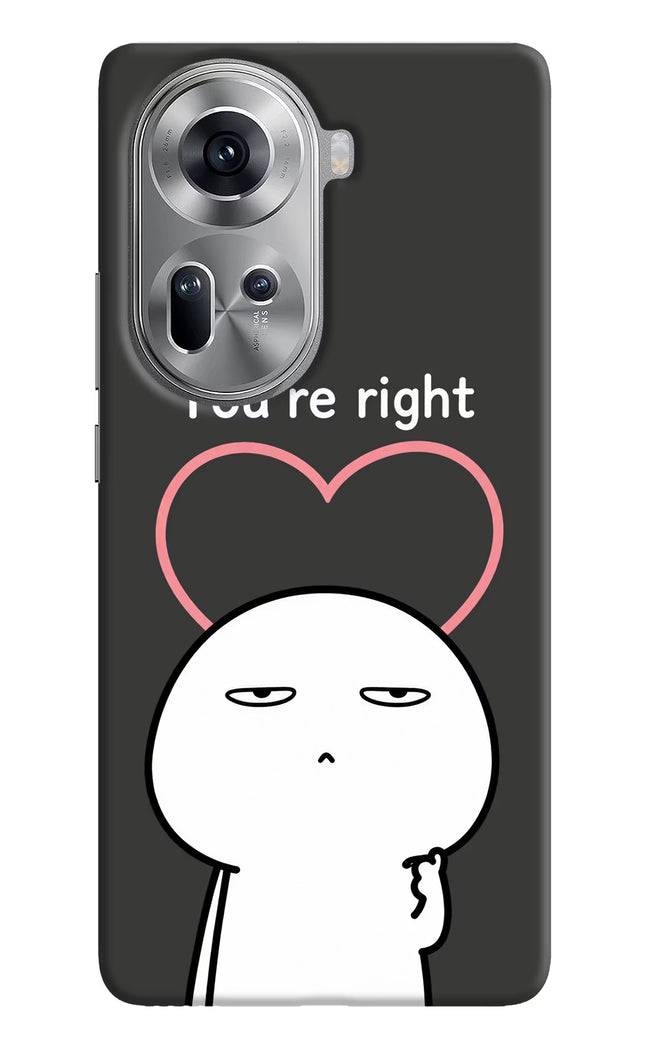 You're Right Oppo Reno11 Hard Case Back Cover by Casekaro