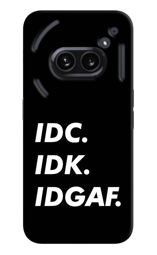 Idc Idk Idgaf Nothing Phone 2A Back Cover