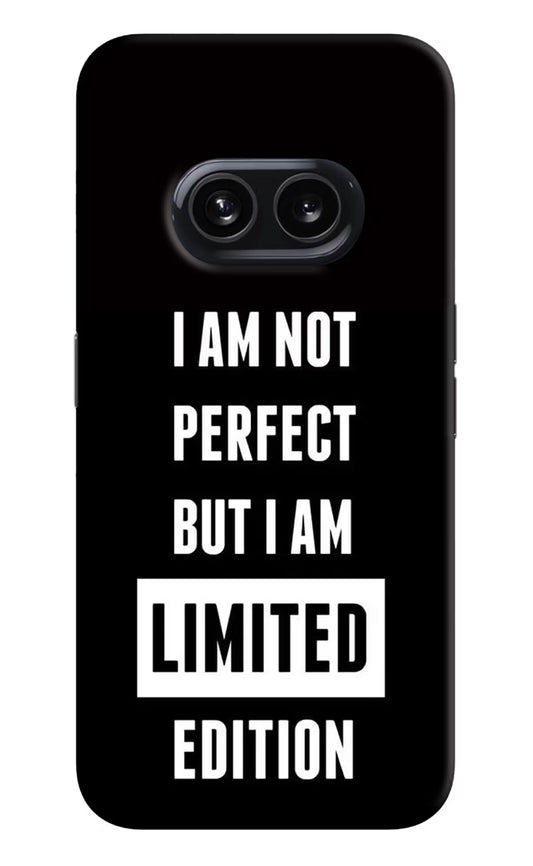 I Am Not Perfect But I Am Limited Edition Nothing Phone 2A Hard Case Back Cover by Casekaro