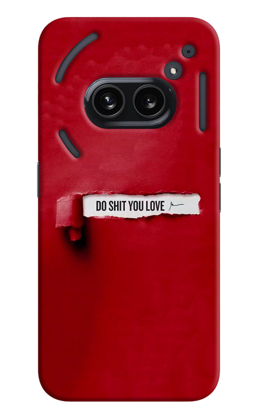 Do Shit You Love Nothing Phone 2A Back Cover