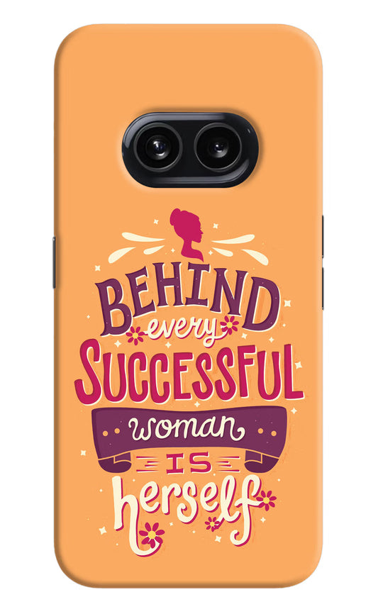 Behind Every Successful Woman There Is Herself Nothing Phone 2A Hard Case Back Cover by Casekaro
