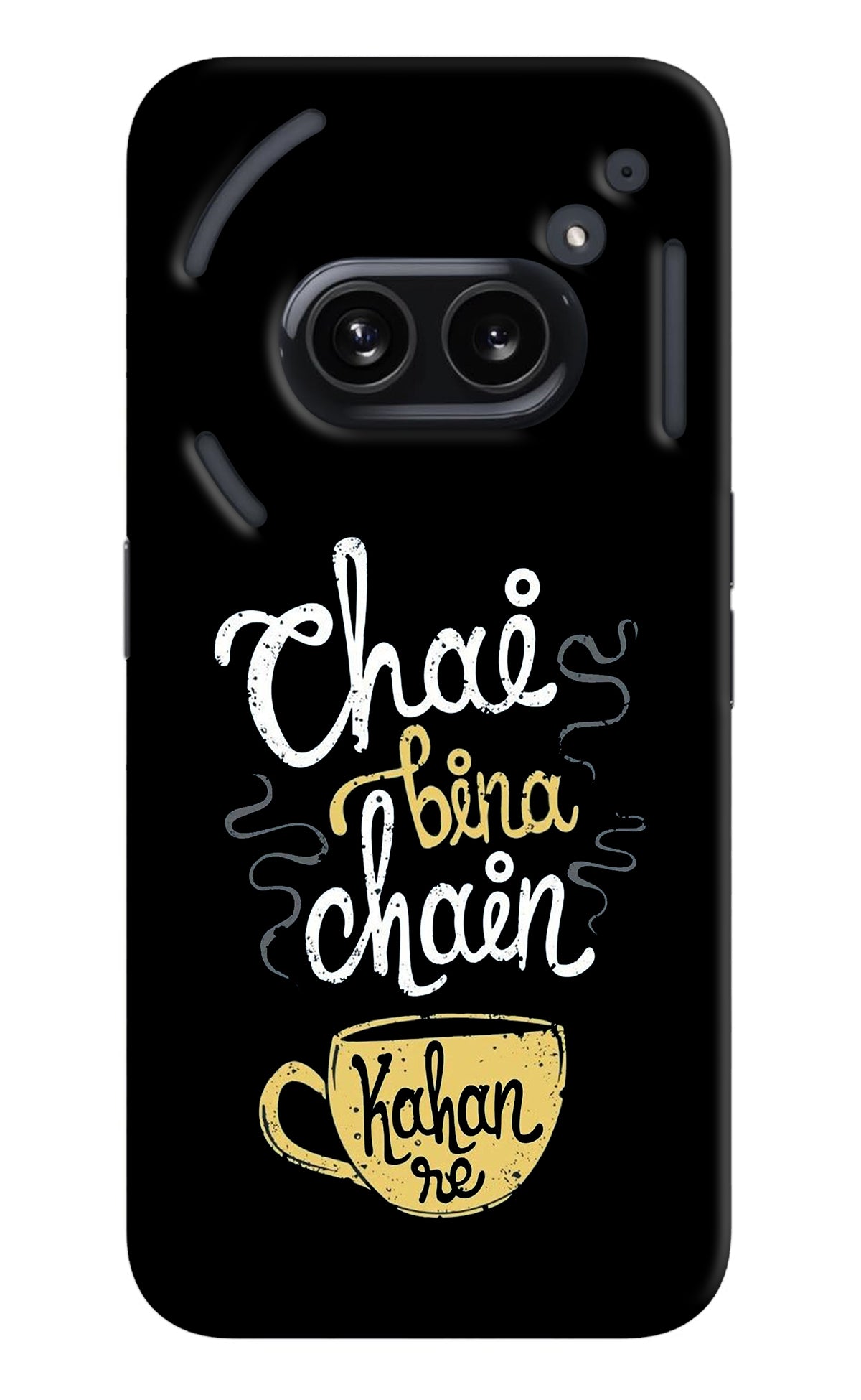 Chai Bina Chain Kaha Re Nothing Phone 2A Back Cover