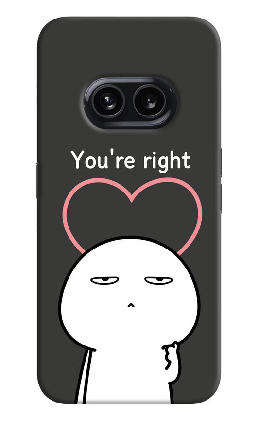 You're Right Nothing Phone 2A Hard Case Back Cover by Casekaro