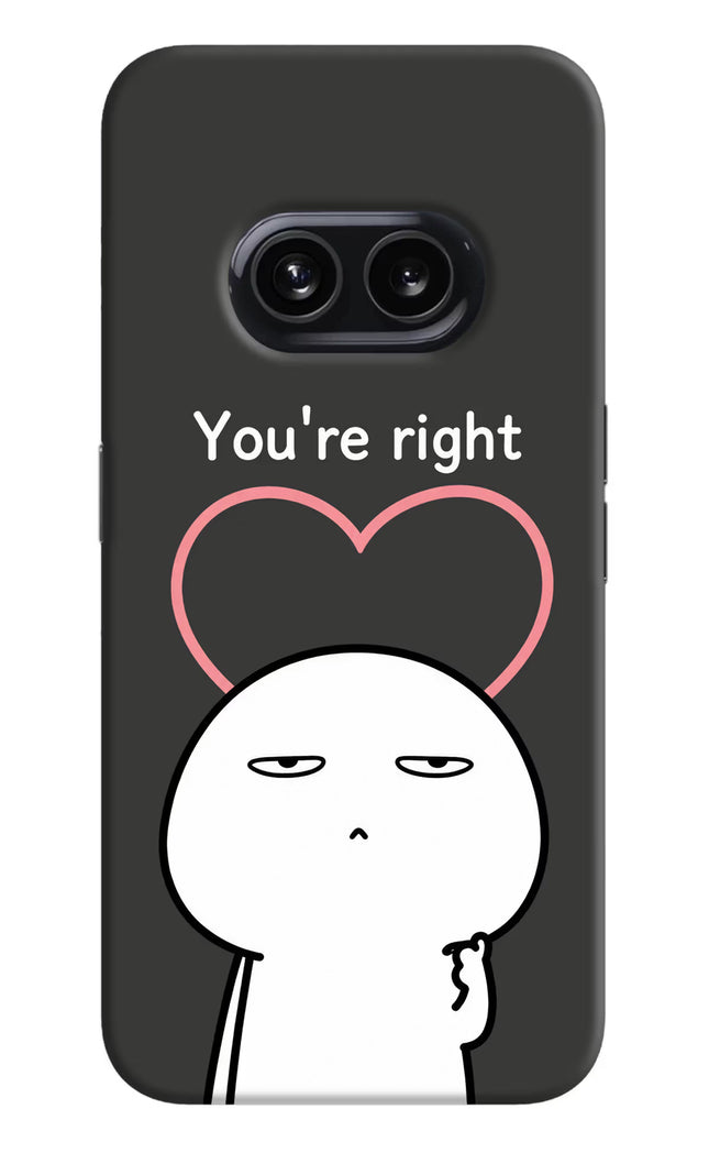You're Right Nothing Phone 2A Hard Case Back Cover by Casekaro