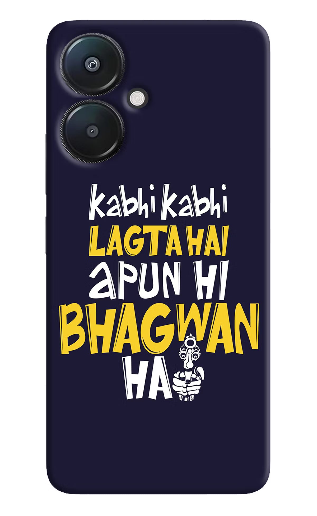 Kabhi Kabhi Lagta Hai Apun Hi Bhagwan Hai Redmi 13C 5G Hard Case Back Cover by Casekaro