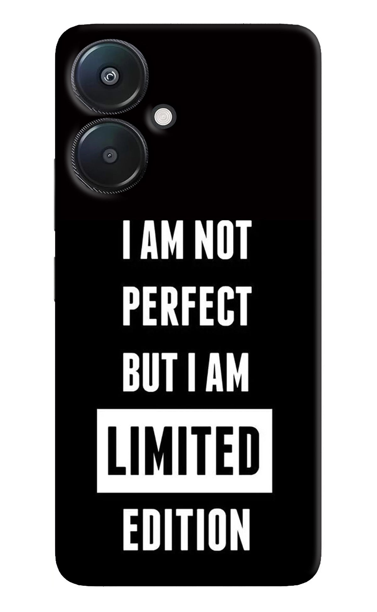 I Am Not Perfect But I Am Limited Edition Redmi 13C 5G Back Cover