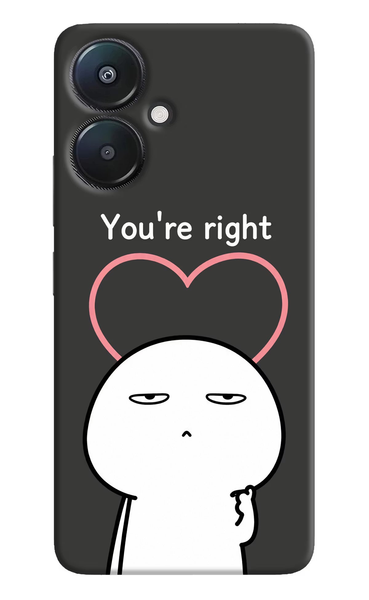 You're Right Redmi 13C 5G Back Cover