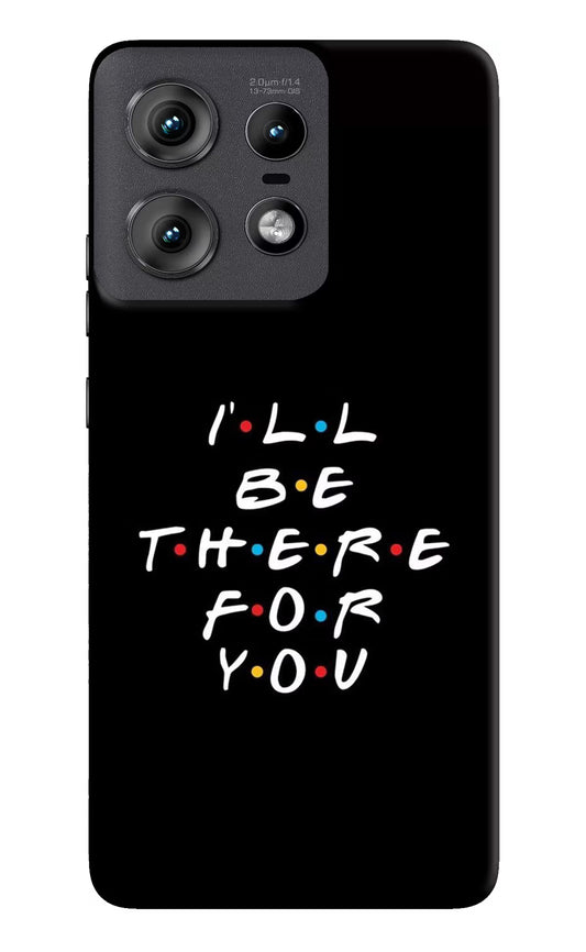 I'll Be There For You Moto Edge 50 Pro 5G Hard Case Back Cover by Casekaro